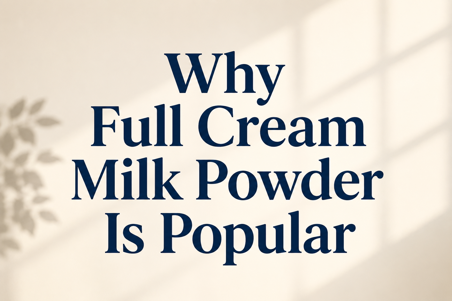 Why Full Cream Milk Powder Is Popular in Baking